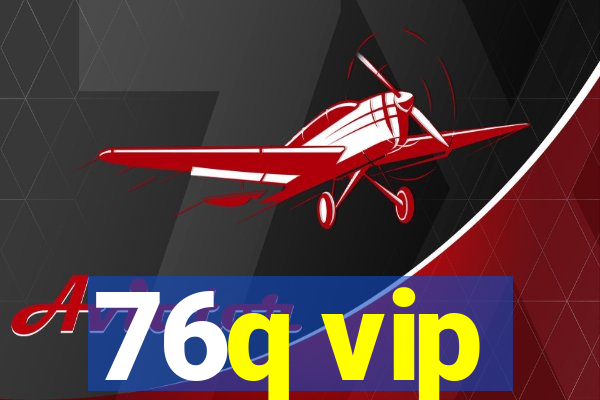 76q vip